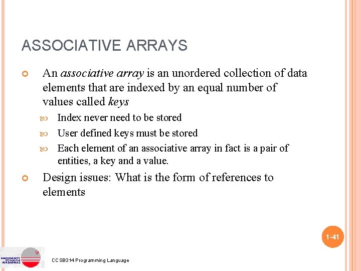 ASSOCIATIVE ARRAYS An associative array is an unordered collection of data elements that are