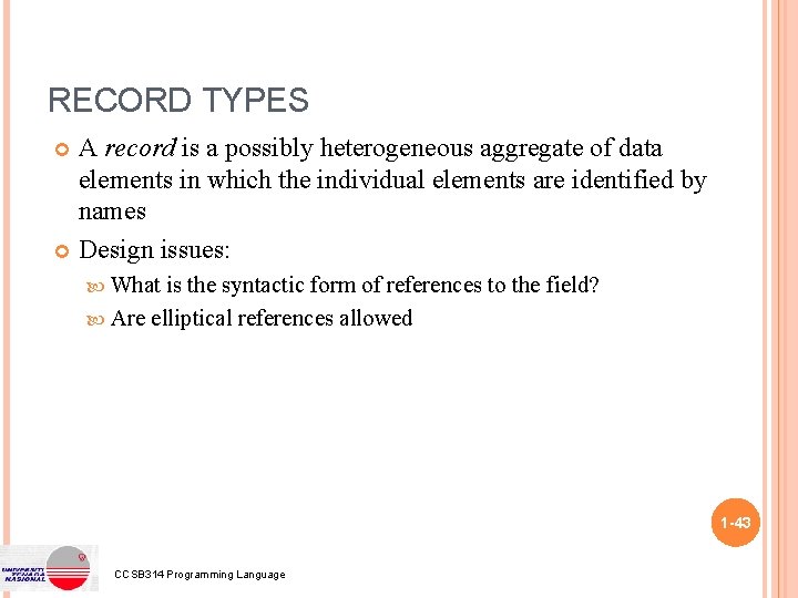 RECORD TYPES A record is a possibly heterogeneous aggregate of data elements in which