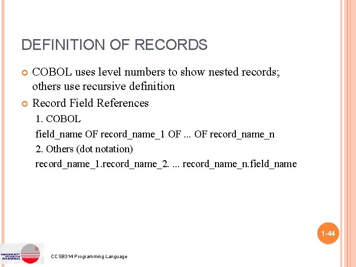 DEFINITION OF RECORDS COBOL uses level numbers to show nested records; others use recursive