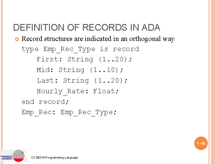 DEFINITION OF RECORDS IN ADA Record structures are indicated in an orthogonal way type