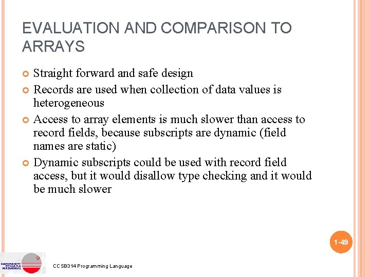 EVALUATION AND COMPARISON TO ARRAYS Straight forward and safe design Records are used when