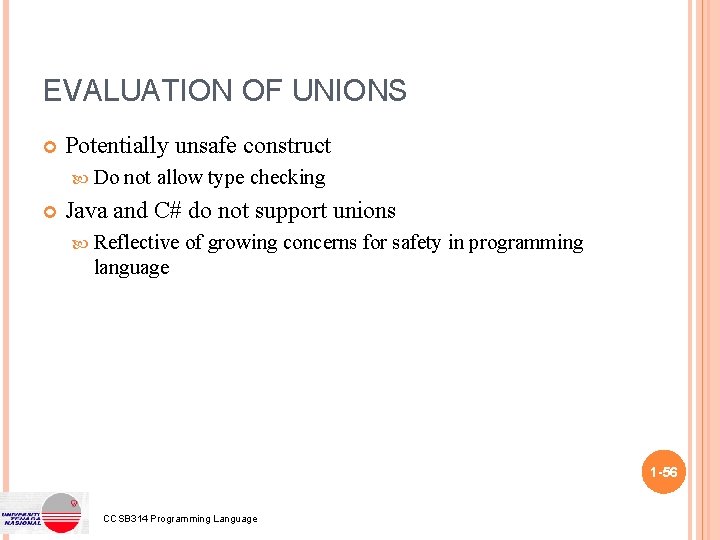 EVALUATION OF UNIONS Potentially unsafe construct Do not allow type checking Java and C#