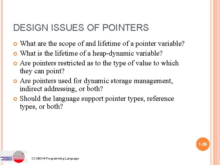 DESIGN ISSUES OF POINTERS What are the scope of and lifetime of a pointer