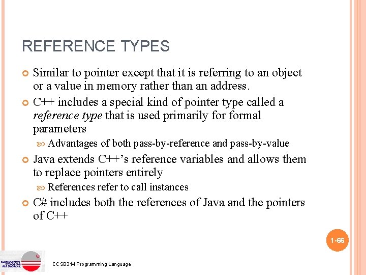REFERENCE TYPES Similar to pointer except that it is referring to an object or