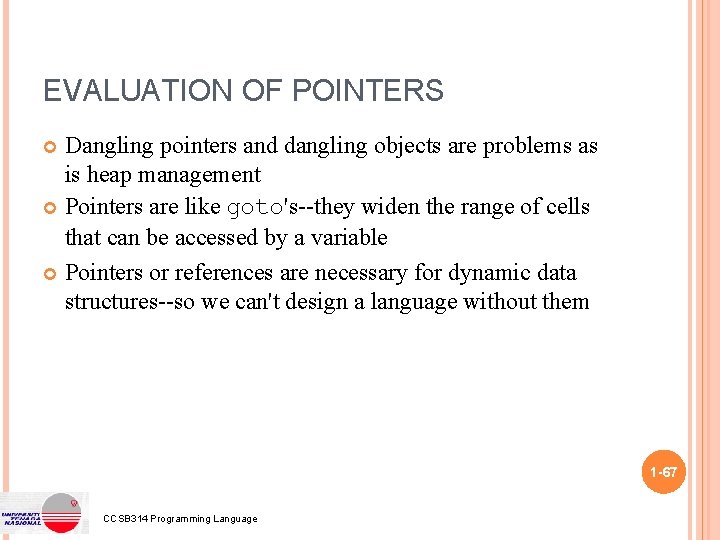 EVALUATION OF POINTERS Dangling pointers and dangling objects are problems as is heap management