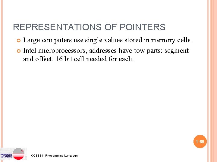 REPRESENTATIONS OF POINTERS Large computers use single values stored in memory cells. Intel microprocessors,