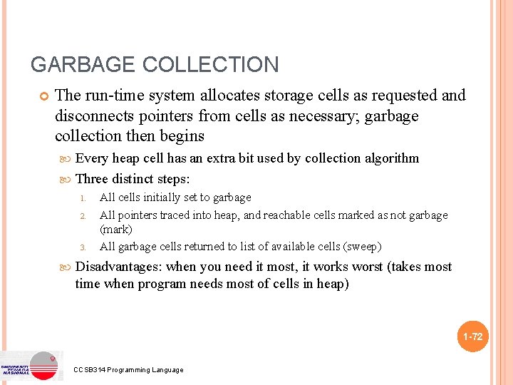 GARBAGE COLLECTION The run-time system allocates storage cells as requested and disconnects pointers from