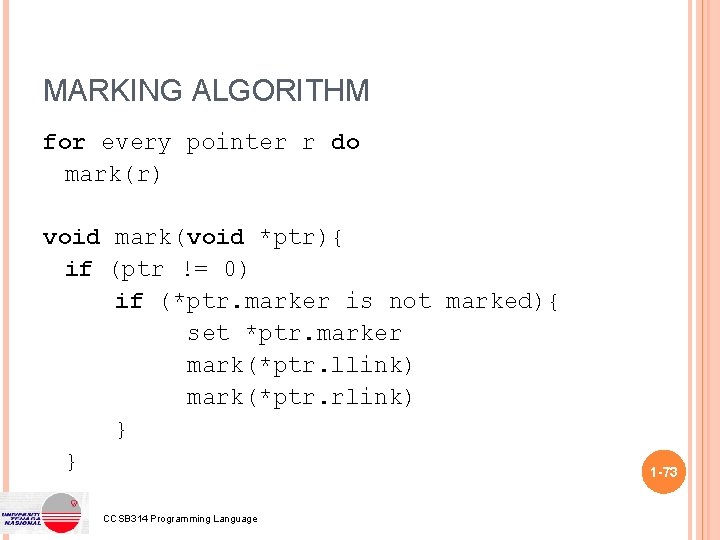 MARKING ALGORITHM for every pointer r do mark(r) void mark(void *ptr){ if (ptr !=