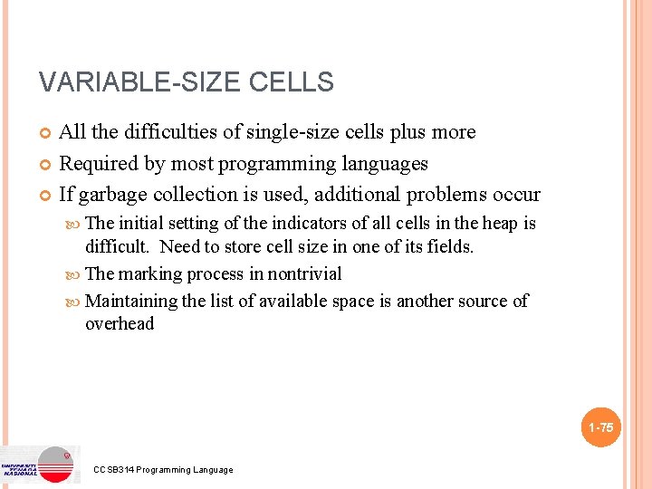 VARIABLE-SIZE CELLS All the difficulties of single-size cells plus more Required by most programming