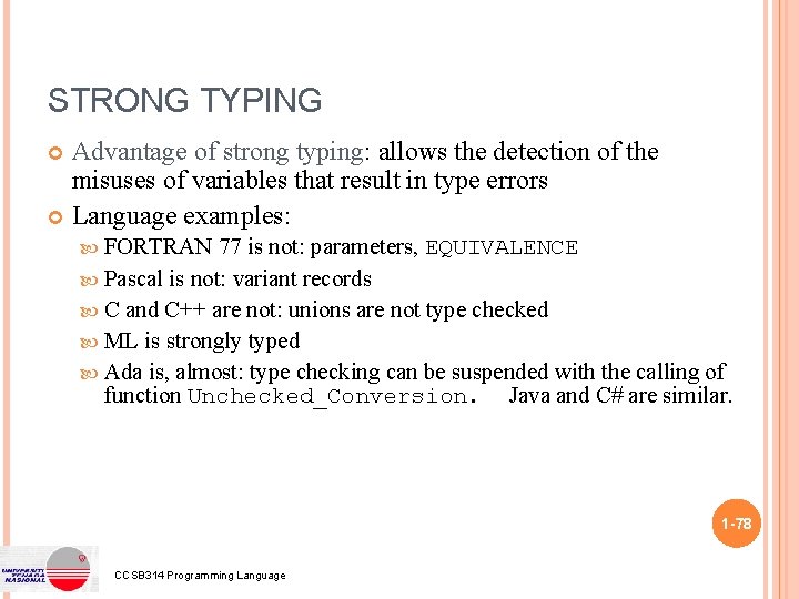 STRONG TYPING Advantage of strong typing: allows the detection of the misuses of variables