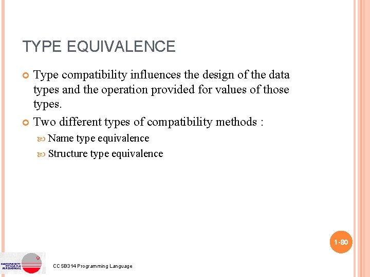 TYPE EQUIVALENCE Type compatibility influences the design of the data types and the operation