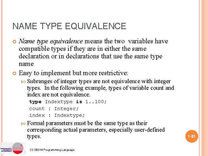 NAME TYPE EQUIVALENCE Name type equivalence means the two variables have compatible types if