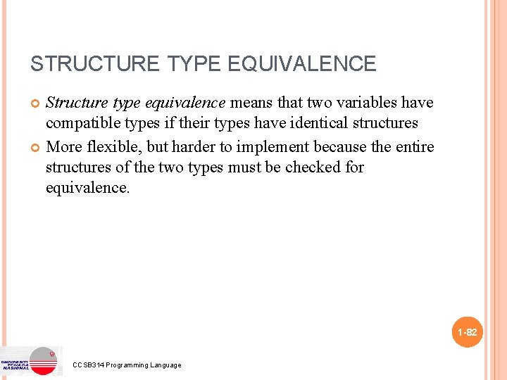 STRUCTURE TYPE EQUIVALENCE Structure type equivalence means that two variables have compatible types if