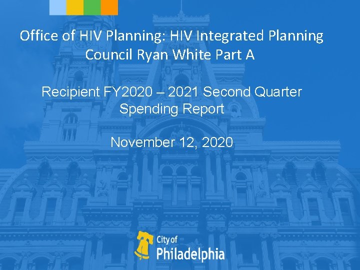 Office of HIV Planning: HIV Integrated Planning Council Ryan White Part A Recipient FY