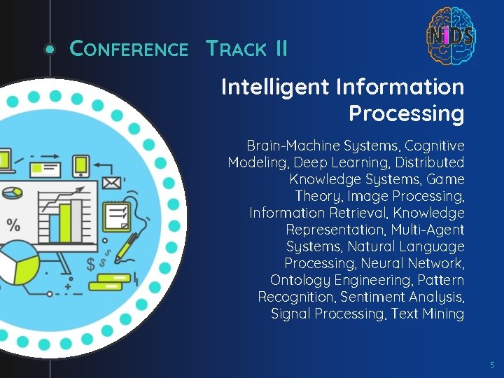 CONFERENCE TRACK II Intelligent Information Processing Brain-Machine Systems, Cognitive Modeling, Deep Learning, Distributed Knowledge