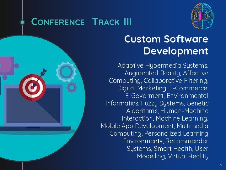 CONFERENCE TRACK III Custom Software Development Adaptive Hypermedia Systems, Augmented Reality, Affective Computing, Collaborative