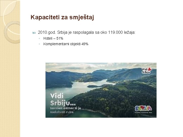 Kapaciteti za smještaj 2010. god. Srbija je raspolagala sa oko 119. 000 ležaja: ◦