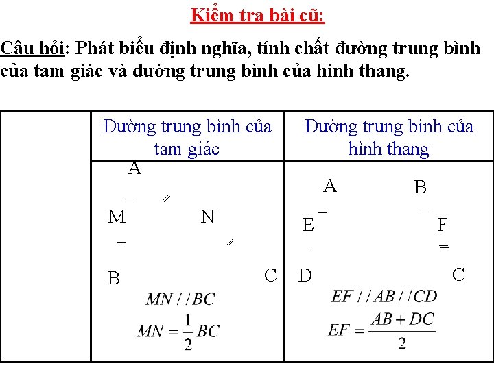 Kiểm tra bài cũ: Câu hỏi: Phát biểu định nghĩa, tính chất đường trung