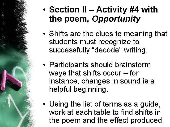  • Section II – Activity #4 with the poem, Opportunity • Shifts are