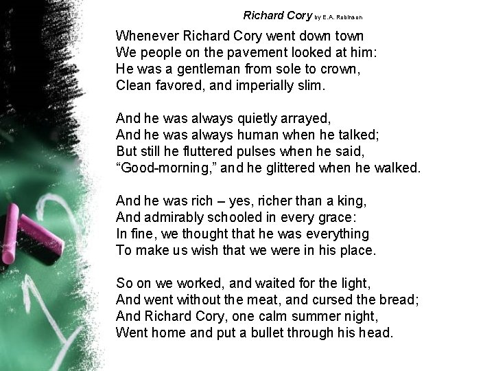 Richard Cory by E. A. Robinson Whenever Richard Cory went down town We people