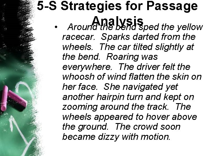 5 -S Strategies for Passage Analysis • Around the bend sped the yellow racecar.