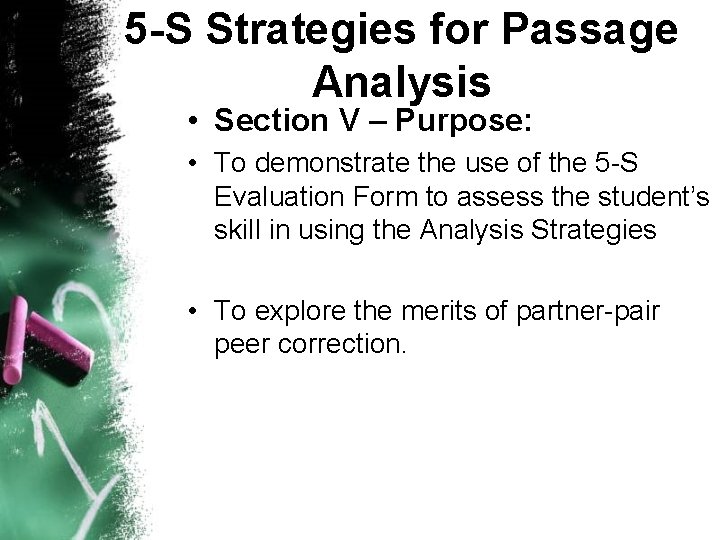 5 -S Strategies for Passage Analysis • Section V – Purpose: • To demonstrate