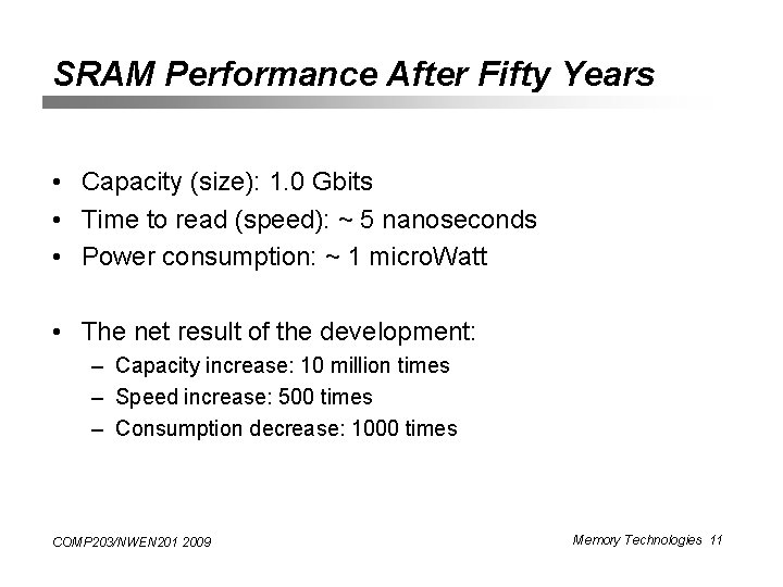 SRAM Performance After Fifty Years • Capacity (size): 1. 0 Gbits • Time to