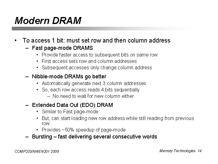 Modern DRAM • To access 1 bit: must set row and then column address