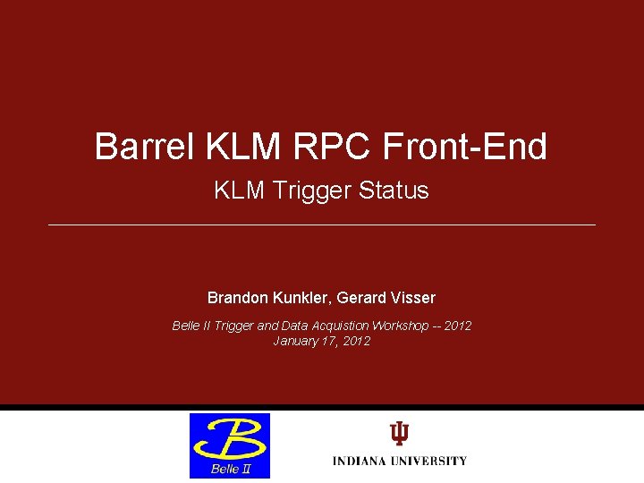 Barrel KLM RPC Front-End KLM Trigger Status Brandon Kunkler, Gerard Visser Belle II Trigger