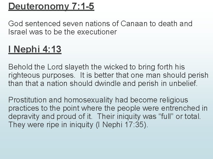 Deuteronomy 7: 1 -5 God sentenced seven nations of Canaan to death and Israel