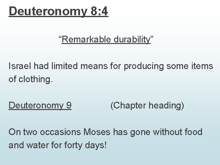 Deuteronomy 8: 4 “Remarkable durability” Israel had limited means for producing some items of