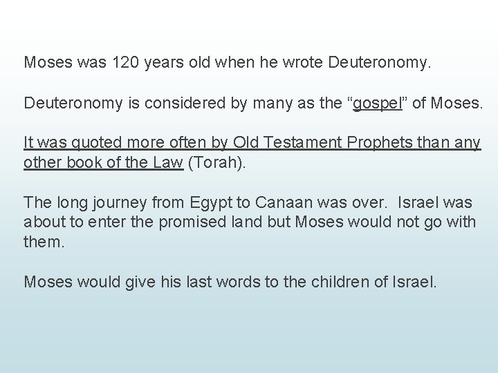 Moses was 120 years old when he wrote Deuteronomy is considered by many as