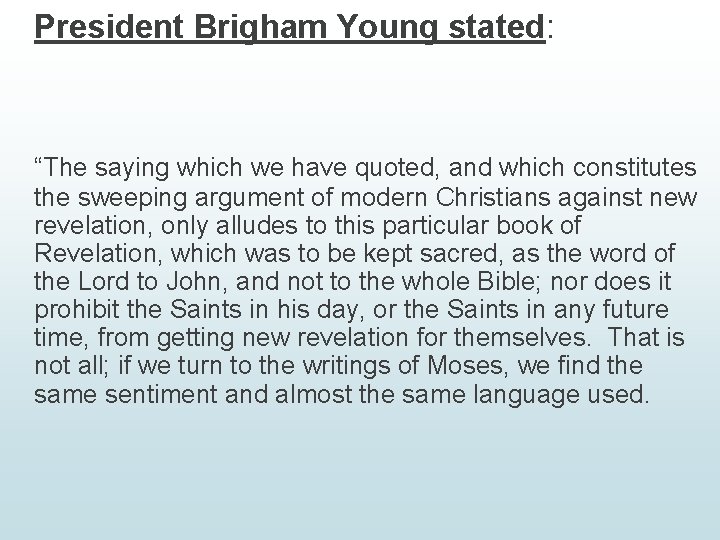 President Brigham Young stated: “The saying which we have quoted, and which constitutes the