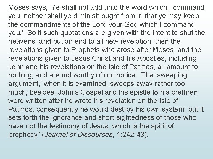 Moses says, ‘Ye shall not add unto the word which I command you, neither