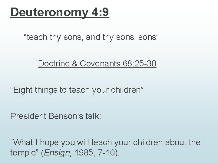 Deuteronomy 4: 9 “teach thy sons, and thy sons’ sons” Doctrine & Covenants 68: