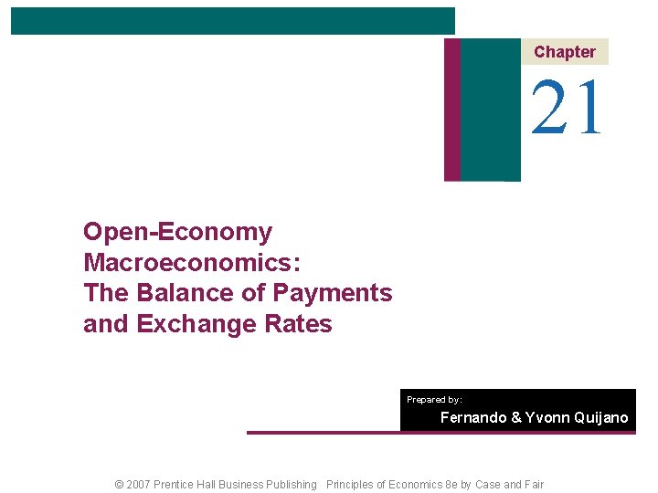 Chapter 21 Open-Economy Macroeconomics: The Balance of Payments and Exchange Rates Prepared by: Fernando