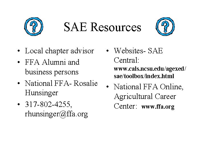 SAE Resources • Local chapter advisor • FFA Alumni and business persons • National