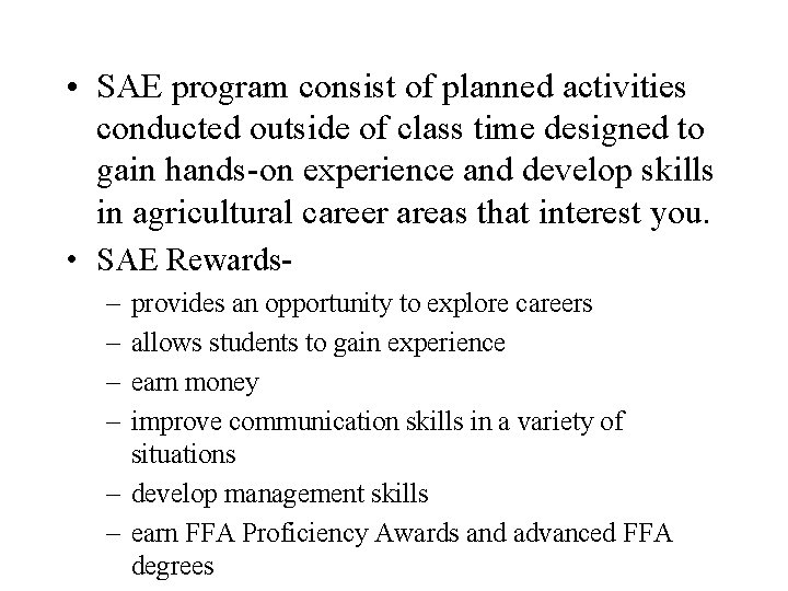  • SAE program consist of planned activities conducted outside of class time designed