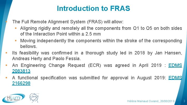 Introduction to FRAS § § The Full Remote Alignment System (FRAS) will allow: §