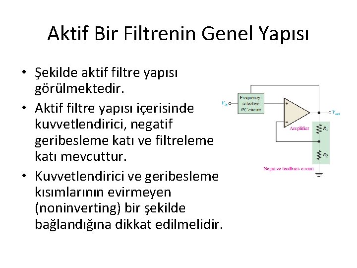 Aktif Bir Filtrenin Genel Yapısı • Şekilde aktif filtre yapısı görülmektedir. • Aktif filtre