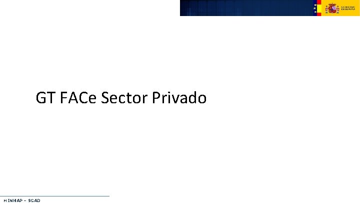 GT FACe Sector Privado MINHAP – SGAD 