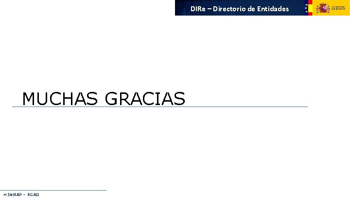 DIRe – Directorio de Entidades MUCHAS GRACIAS MINHAP – SGAD 