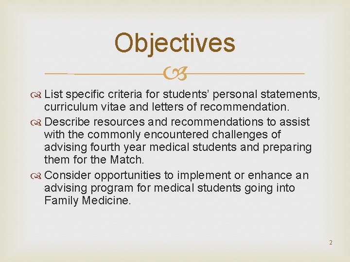 Objectives List specific criteria for students’ personal statements, curriculum vitae and letters of recommendation.