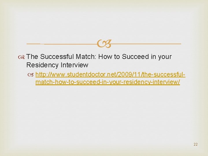  The Successful Match: How to Succeed in your Residency Interview http: //www. studentdoctor.
