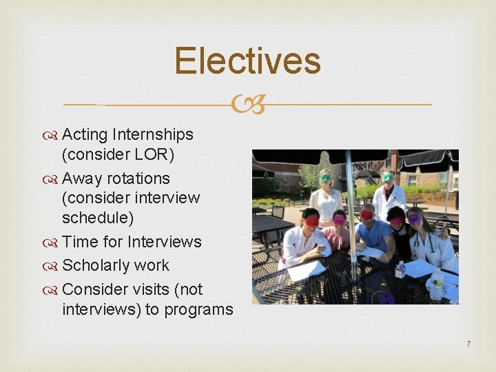 Electives Acting Internships (consider LOR) Away rotations (consider interview schedule) Time for Interviews Scholarly