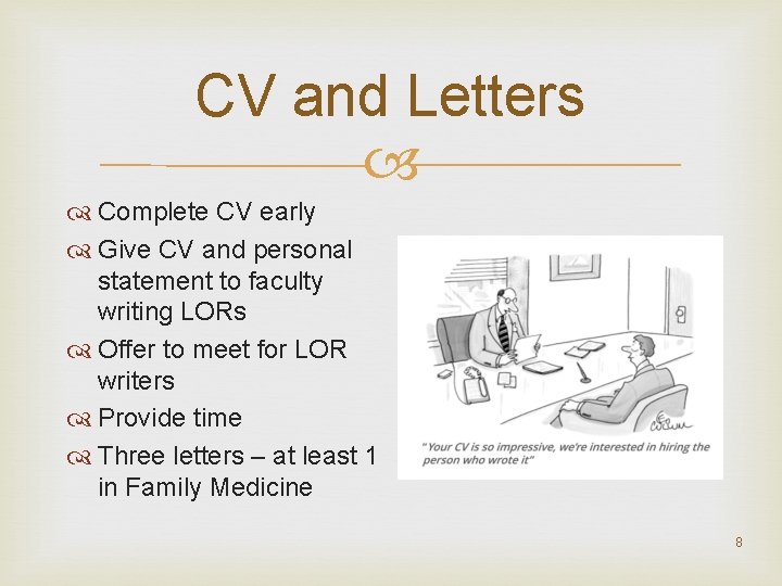 CV and Letters Complete CV early Give CV and personal statement to faculty writing