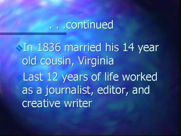 . . . continued v. In 1836 married his 14 year old cousin, Virginia