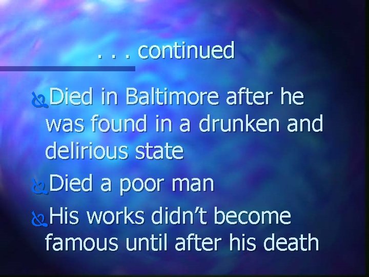 . . . continued ÏDied in Baltimore after he was found in a drunken