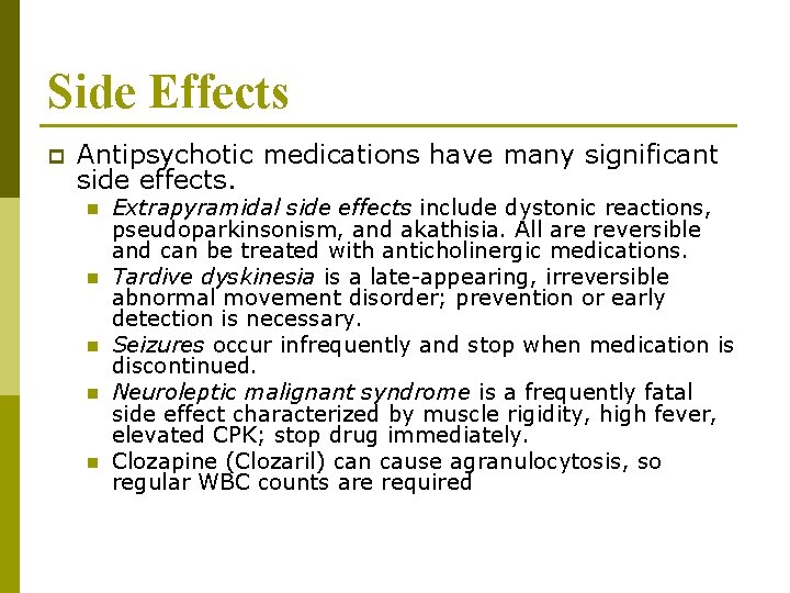 Side Effects p Antipsychotic medications have many significant side effects. n n n Extrapyramidal