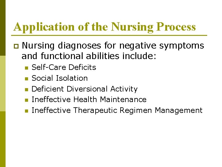 Application of the Nursing Process p Nursing diagnoses for negative symptoms and functional abilities